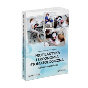 Profilaktyka i ergonomia stomatologiczna – wybrane zagadnienia 